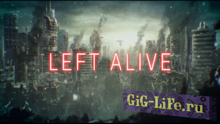 Left Alive — 15 минут геймплея