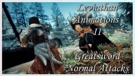 Skyrim — Анимация Левиафана II - Новые атаки двуручным мечом | Leviathan Animations II - Greatsword Normal Attacks